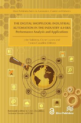 Digital Shopfloor- Industrial Automation in the Industry 4.0 Era: Performance Analysis and Applications