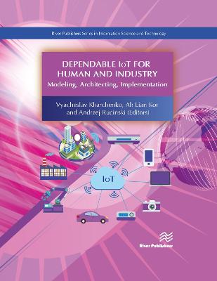Dependable IoT for Human and Industry: Modeling, Architecting, Implementation