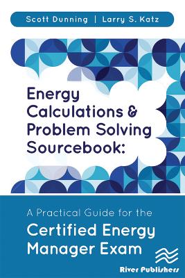 Energy Calculations and Problem Solving Sourcebook: A Practical Guide for the Certified Energy Manager Exam