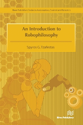 Introduction to Robophilosophy Cognition, Intelligence, Autonomy,  Consciousness, Conscience, and Ethics