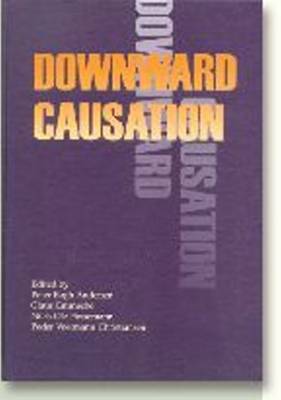 Downward Causation: Minds, Bodies & Matter