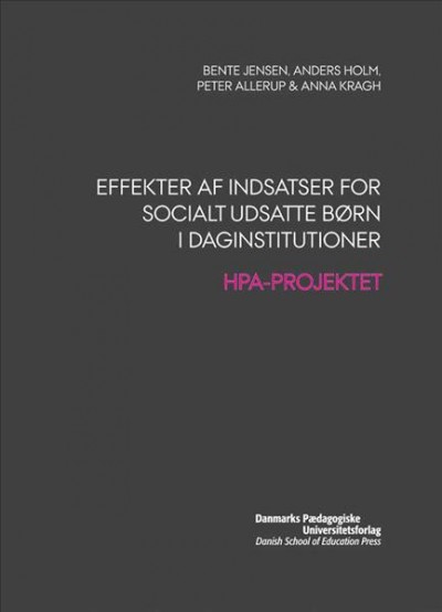 Effekter AF Indsatser for Socialt Udsatte Born I Daginstitutioner: Hpa-Projektet