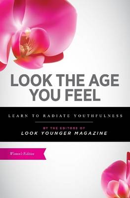 Look the Age You Feel: Learn to Radiate Youthfulness