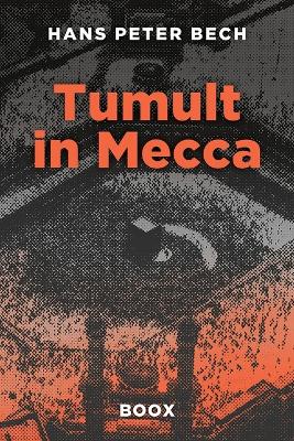 Tumult in Mecca: From Civil Servant to Global Business Adventurer: Henrik Bertelsen's  Unexpected Journey.