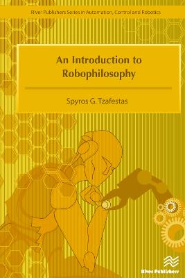Introduction to Robophilosophy Cognition, Intelligence, Autonomy,  Consciousness, Conscience, and Ethics