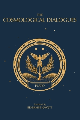 Cosmological Dialogues: The Late Dialogues of Plato
