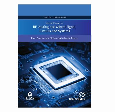 Selected Topics in RF, Analog and Mixed Signal Circuits and Systems