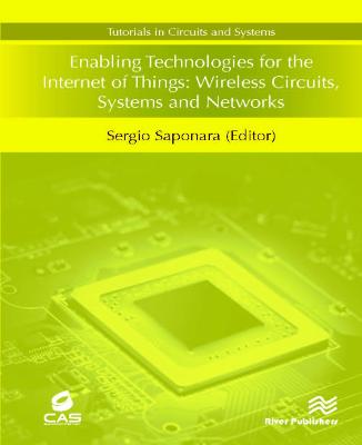 Enabling Technologies for the Internet of Things: Wireless Circuits, Systems  and Networks