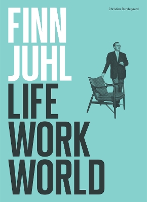 Finn Juhl: Life, Work, World