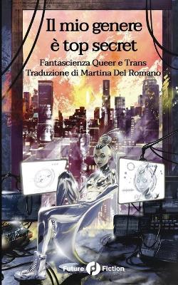 mio genere è top secret: fantascienza queer e trans
