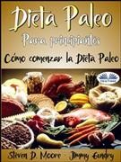 Dieta Paleo Para Principiantes: CÃ³mo Comenzar La Dieta Paleo: Desbloquee Su Quemador De Grasa Interno