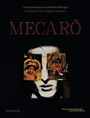 MECARÕ: Amazonia in the Petitgas collection