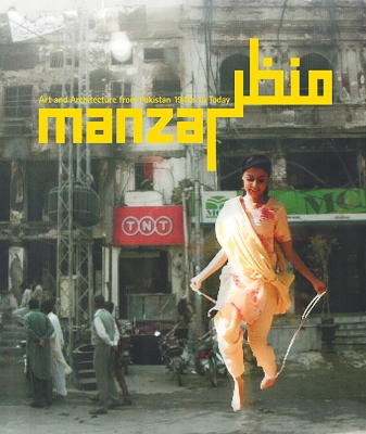 Manzar: Art and Architecture from Pakistan 1940s to Today