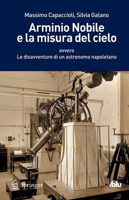 Arminio Nobile e la misura del cielo: ovvero Le disavventure di un astronomo napoletano