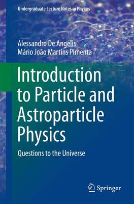 Introduction to Particle and Astroparticle Physics: Questions to the Universe 1st ed. 2015
