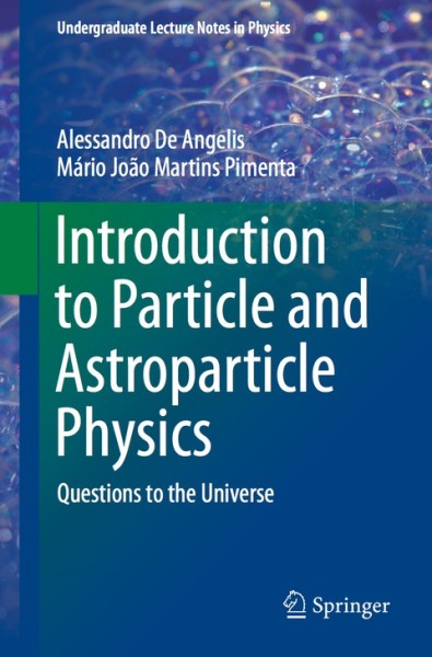 Introduction to Particle and Astroparticle Physics: Questions to the Universe