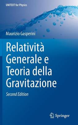Relatività Generale e Teoria della Gravitazione 2a ed. 2015