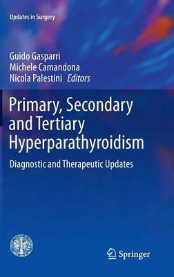 Primary, Secondary and Tertiary Hyperparathyroidism: Diagnostic and Therapeutic Updates 2016 ed.