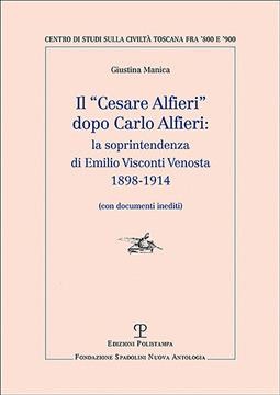 Il cesare Alfieri Dopo Carlo Alfieri: La Soprintendenza Di Emilio Visconti  Venosta (1898-1914): (con Documenti Inediti)