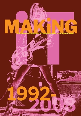 Bootsy Holler: MAKiNG iT.: An Intimate Documentary of the Seattle Indie, Rock & Punk Scene, 1992-2008