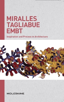 Miralles Tagliabue EMBT: Inspiration and Process in Architecture