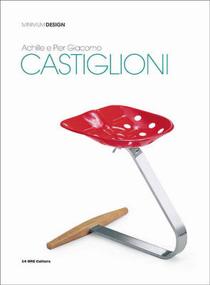 Achille e Pier Giacomo Castiglioni: Minimum Design