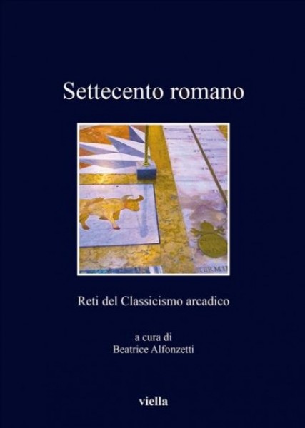 Settecento Romano: Reti del Classicismo Arcadico