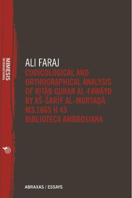 Codicological and Orthographical Analysis of Kitab urar al-fawyd by  a-arf al-Murta MS. 1665 H 43 Biblioteca Ambrosiana