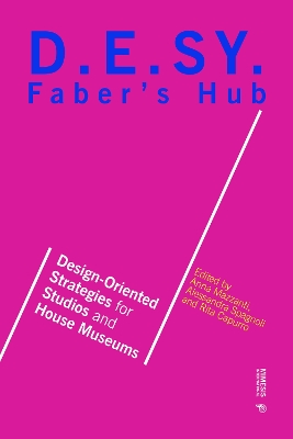 Faber's Hub: D.E.SY. Design-Oriented Strategies for Studios and House Museums