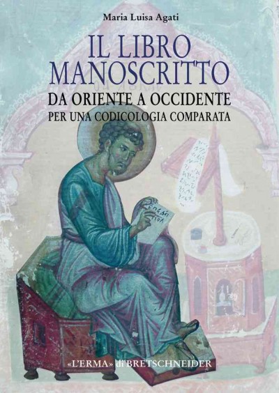 Il Libro Manoscritto Da Oriente a Occidente: Per Una Codicologia Comparata