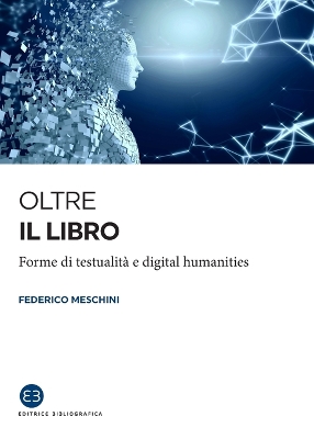 Oltre il libro: Forme di testualità e digital humanities