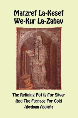 Matzref La-Kesef We-Kur La-Zahav - The Refining Pot Is For Silver And The  Furnace For Gold