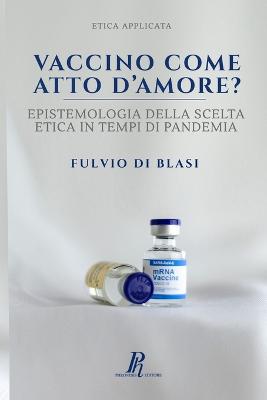 Vaccino come atto d'amore?: Epistemologia della scelta etica in tempi di pandemia
