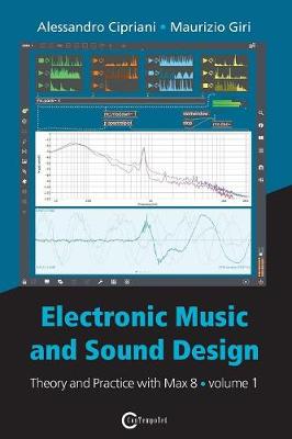 Electronic Music and Sound Design - Theory and Practice with Max 8 - Volume  1 (Fourth Edition)