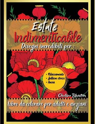 Estate Indimenticabile Libro da Colorare per Adulti e Anziani: Facile Fiori Meditazione Grande Stampa