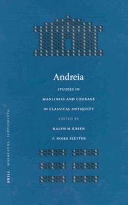 Andreia: Studies in Manliness and Courage in Classical Antiquity