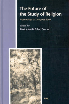 Future of the Study of Religion: Proceedings of Congress 2000