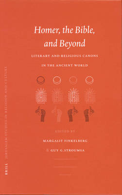 Homer, the Bible, and Beyond: Literary and Religious Canons in the Ancient World