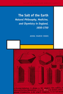 Salt of the Earth: Natural Philosophy, Medicine, and Chymistry in England, 1650-1750
