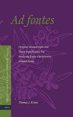Ad fontes: Original Manuscripts and Their Significance for Studying Early Christianity  Selected Essays