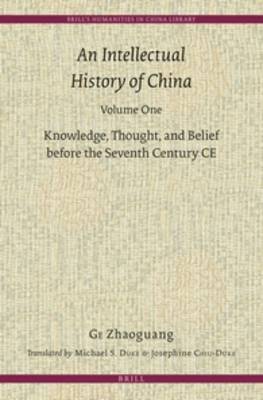 Intellectual History of China, Volume One: Knowledge, Thought, and Belief before the Seventh Century CE