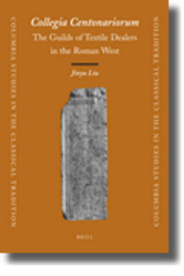 Collegia Centonariorum: The Guilds of Textile Dealers in the Roman West