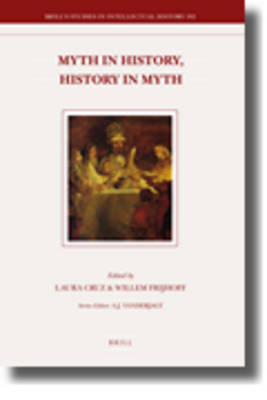 Myth in History, History in Myth: Proceedings of the Third International Conference of the Society for  Netherlandic History (New York: June 5-6, 2006)