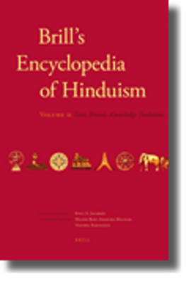 Brill's Encyclopedia of Hinduism. Volume Two: Sacred Texts, Ritual Traditions, Arts, Concepts