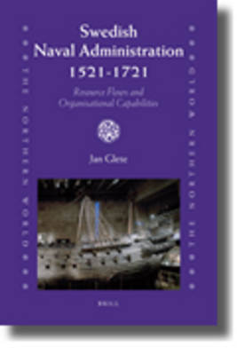 Swedish Naval Administration, 1521-1721: Resource Flows and Organisational Capabilities