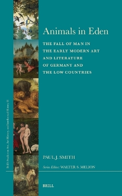 Animals in Eden: The Fall of Man in the Early Modern Art and Literature of Germany and the  Low Countries