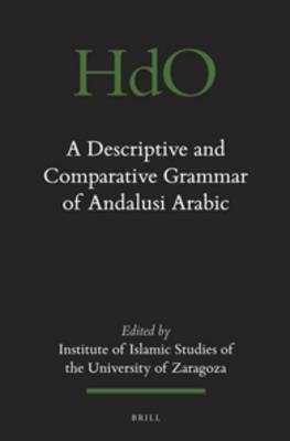 Descriptive and Comparative Grammar of Andalusi Arabic 2nd New edition