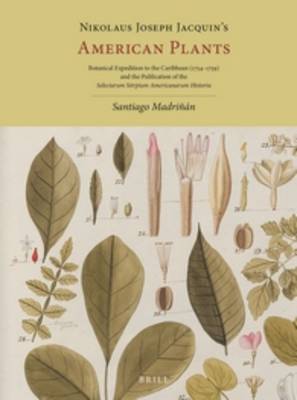 Nikolaus Joseph Jacquins American Plants: Botanical Expedition to the Caribbean (17541759) and the Publication of the  Selectarum Stirpium Americanarum Historia