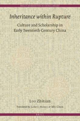 Inheritance within Rupture: Culture and Scholarship in Early Twentieth Century China