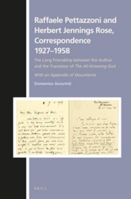 Raffaele Pettazzoni and Herbert Jennings Rose, Correspondence 19271958: The Long Friendship between the Author and the Translator of The All-Knowing  God. With an Appendix of Documents
